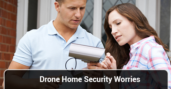 Drone Home Security Worries