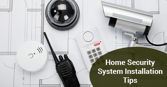 Home Security System Installation Tips