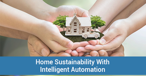  Home Sustainability With Intelligent Automation