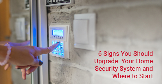6 Signs You Should Upgrade Your Home Security System and Where to Start