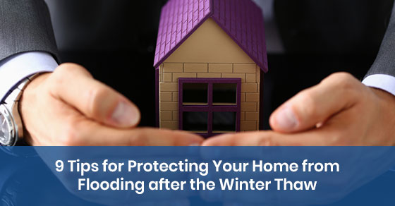 9 Tips for Protecting Your Home from Flooding after the Winter Thaw