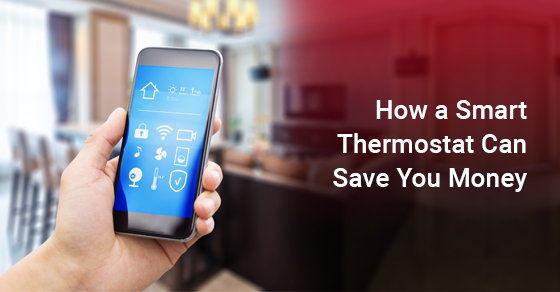 How a Smart Thermostat Can Save You Money