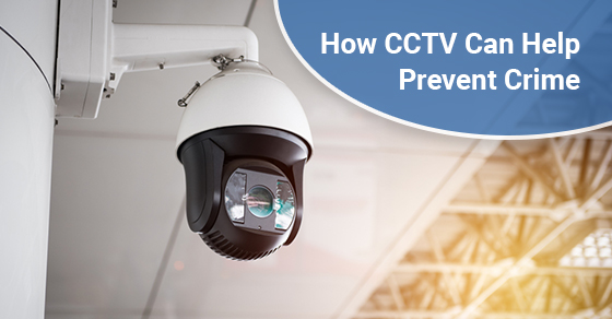 How CCTV Can Help Prevent Crime