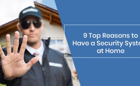 9 Top Reasons to Have a Security System at Home