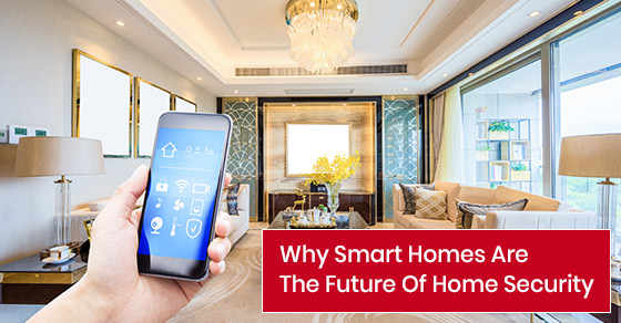 Why Smart Homes Are The Future Of Home Security