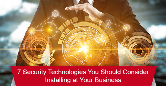 7 security technologies you should consider installing at your business