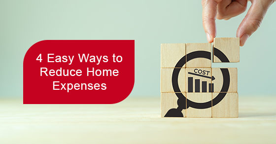 4 easy ways to reduce home expenses