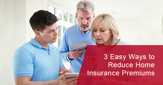 Easy ways to reduce home insurance premiums