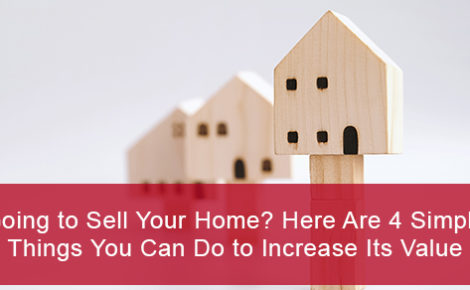 Going to sell your home? here are 4 simple things you can do to increase its value