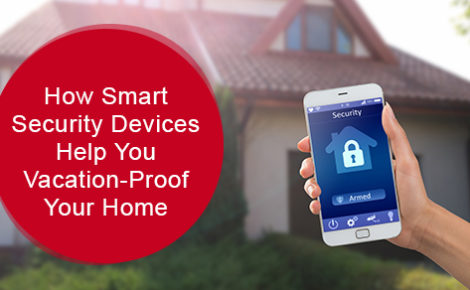How smart security devices help you vacation-proof your home