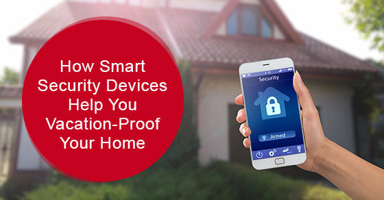 How smart security devices help you vacation-proof your home