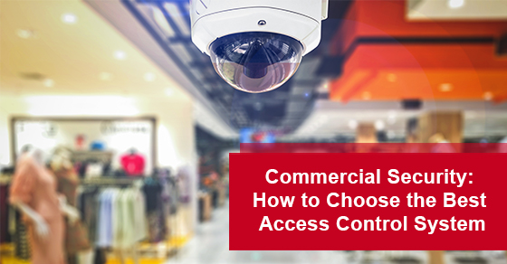 Commercial security: How to choose the best access control system