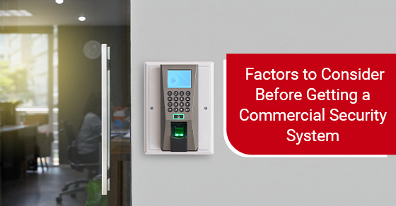 Factors to consider before getting a commercial security system