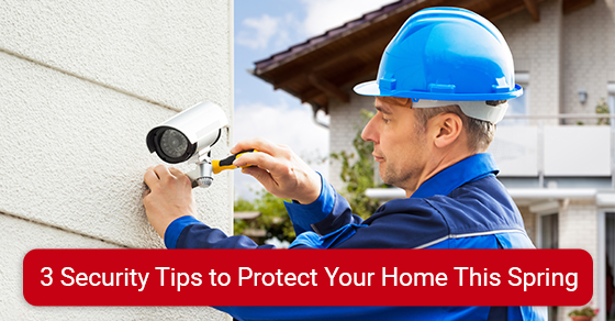 3 security tips to protect your home this spring