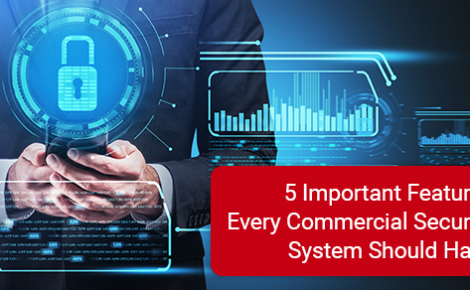 5 important features every commercial security system should have
