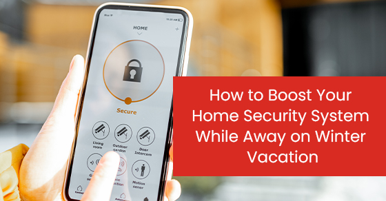How to boost your home security system while away on winter vacation