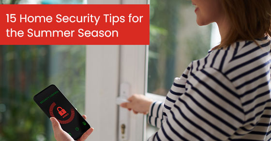 15 home security tips for the summer season