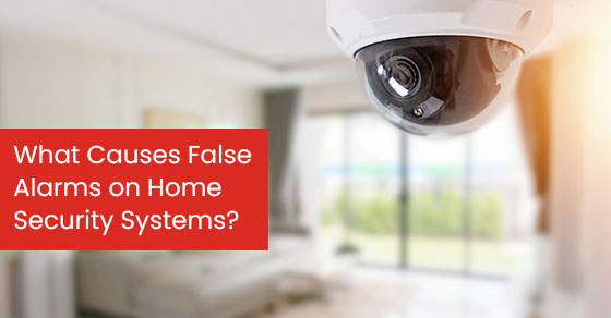 What causes false alarms on home security systems?