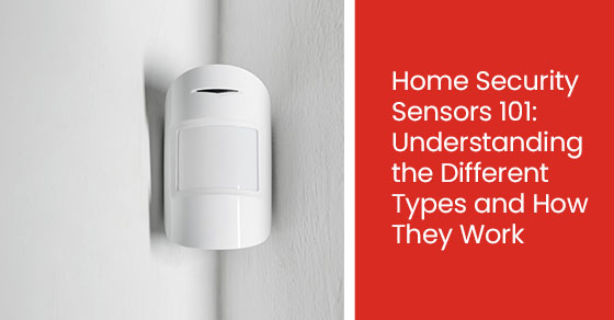 Home security sensors 101: Understanding the different types and how they work