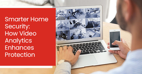 Smarter home security: How video analytics enhances protection