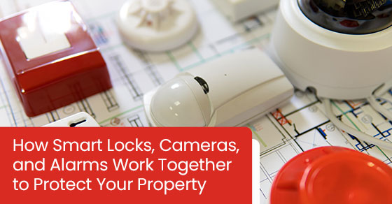 How smart locks, cameras, and alarms work together to protect your property